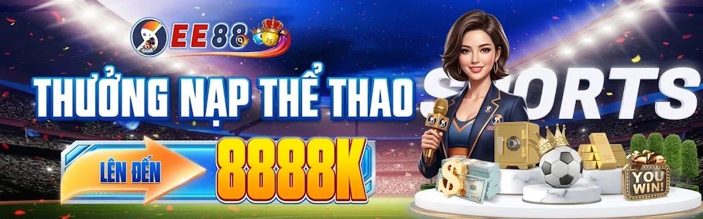 EE88 thưởng nạp thể thao tới 8888k